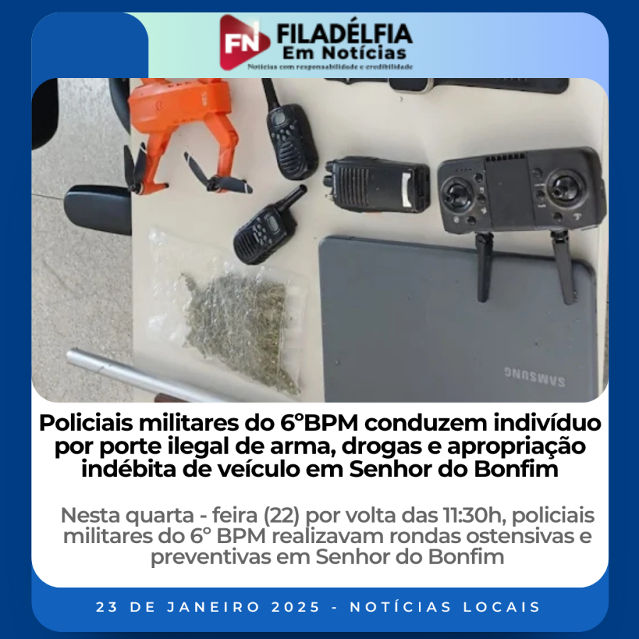 Policiais militares do 6ºBPM conduzem indivíduo por porte ilegal de arma, drogas e apropriação indébita de veículo em Senhor do Bonfim